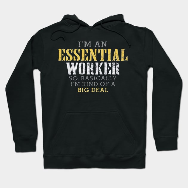 I'm an Essential Worker so basically i'm kind of a big deal Hoodie by stefanfreya7